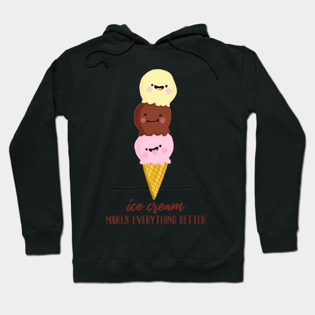 Ice Cream Makes Everything Better Hoodie by Gsproductsgs